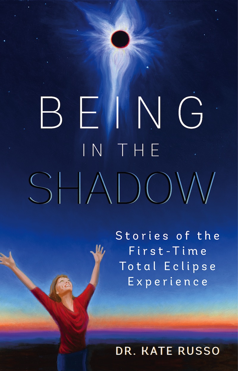Book Cover - Being in the Shadow: Stories of the First-Time Solar Eclipse Experience